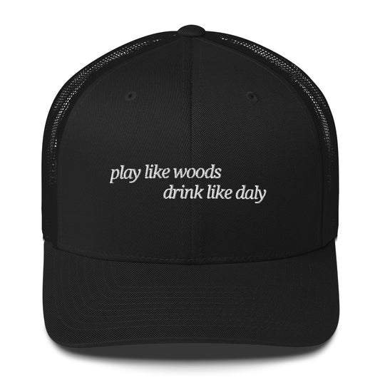Play Like Woods, Drink Like Daly Hat
