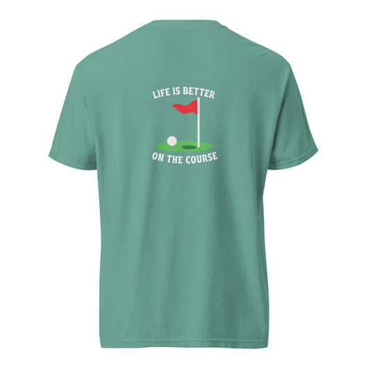 Life is Better on the Course Tee
