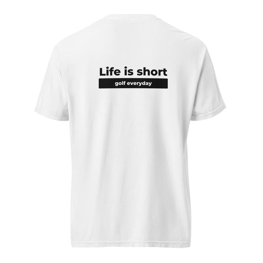 Life is Short, Golf Everyday Tee